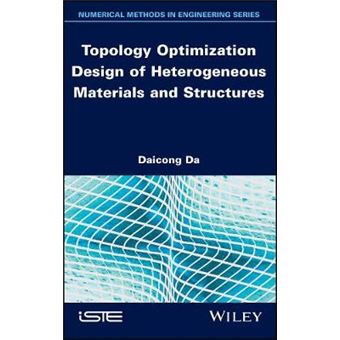 Topology Optimization Design Of Heterogeneous Materials And Structures Numerical Methods In Engineering - 1