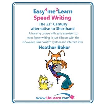 Speed Writing, the 21st Century Alternative to Shorthand - A Training Course with Easy Exercises to Learn Faster Writing in Just 6 Hours with the Innovative Bakerwrite System and Internet Links - Paperback - 2009 - 1