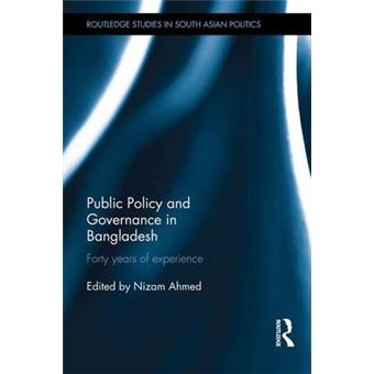 Public Policy And Governance In Bangladesh Forty Years Of Experience Routledge Studies In South Asian Politics - 1