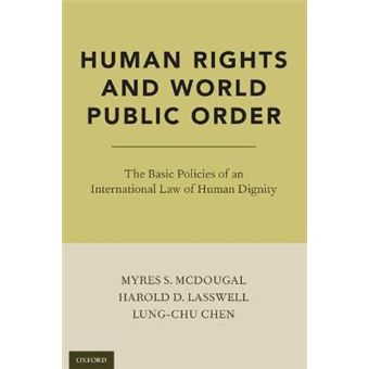 Human Rights And World Public Order The Basic Policies Of An International Law Of Human Dignity - 1