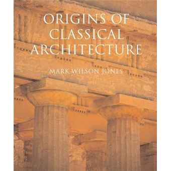 The Origins of Classical Architecture - Temples, Orders and Gifts to the Gods in Ancient Greece - Hardback - 2014 - 1