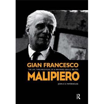 Gian Francesco Malipiero (1882-1973) - The Life, Times and Music of a Wayward Genius - Hardback - 1999 - 1