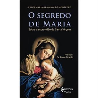 O Segredo De Maria. Sobre A Escravidão Da Santa Virgem - 1