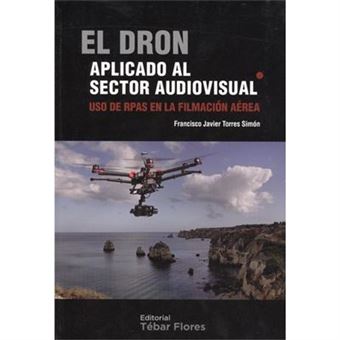 El Dron Aplicado Al Sector Audiovisual - [Livre En Vo] - 1