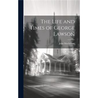 The Life And Times Of George Lawson - 1