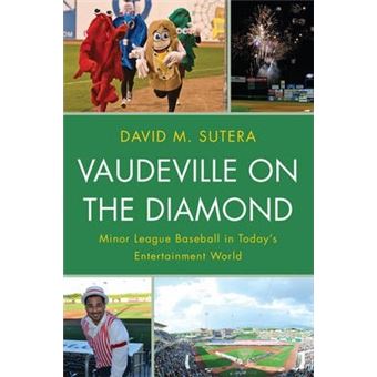 Vaudeville on the Diamond : Minor League Baseball in Today's Entertainment World - 1