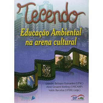 Tecendo. Educação Ambiental na Arena Cultural - 1