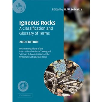 Igneous Rocks, a Classification and Glossary of Terms - Recommendations of the International Union of Geological Sciences Subcommission on the Systematics of Igneous Rocks - Paperback - 2005 - 1