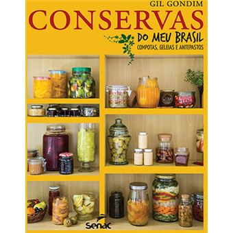 Conservas Do Meu Brasil. Compotas, Geleias E Antepastos - 1