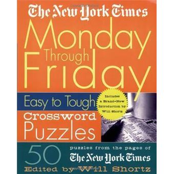 The New York Times Monday Through Friday Easy to Tough Crossword Puzzles : 50 Puzzles from the Pages of the New York Times - 1