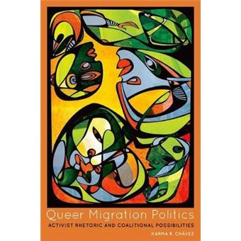 Queer Migration Politics Activist Rhetoric And Coalitional Possibilities Feminist Media Studies - 1