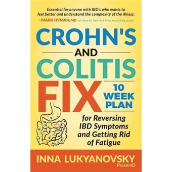 Crohn'S And Colitis Fix: 10 Week Plan For Reversing Ibd Symptoms And Getting Rid Of Fatigue - 1