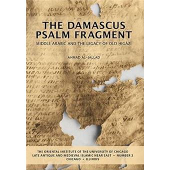 The Damascus Psalm Fragment Middle Arabic And The Legacy Of Old Higazi Late Antique And Medieval Islamic Near East 2 - 1