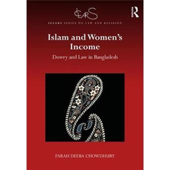 Islam And Women'S Income Dowry And Law In Bangladesh Iclars Series On Law And Religion - 1