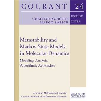 Metastability and Markov State Models in Molecular Dynamics - Modeling, Analysis, Algorithmic Approaches - Paperback - 2014 - 1
