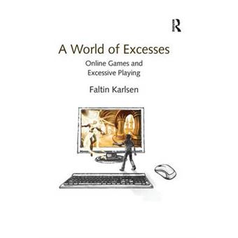 A World Of Excesses Online Games And Excessive Playing - 1