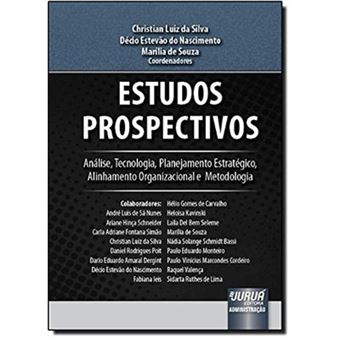 Estudos Prospectivos. Análise, Tecnologia, Planejamento Estratégico, Alinhamento Organizacional E Metodologia - 1