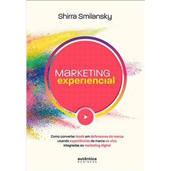 Marketing Experiencial: como converter leads em defensores de marca usando experiências de marca ao vivo integradas ao marketing digital - 1