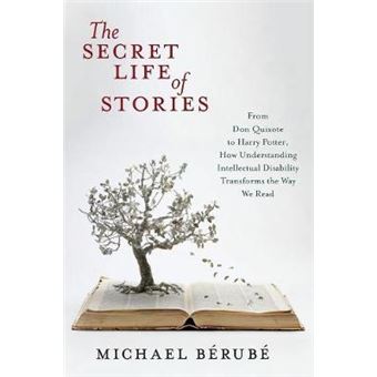 The Secret Life Of Stories From Don Quixote To Harry Potter, How Understanding Intellectual Disability Transforms The Way We Read - 1