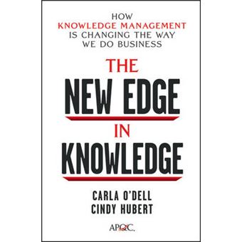 The New Edge in Knowledge - How Knowledge Management Is Changing the Way We Do Business - Hardback - 2011 - 1