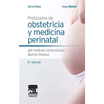 Protocolos de obstetricia y medicina perinatal del Instituto Universitario Quirón Dexeus - 1