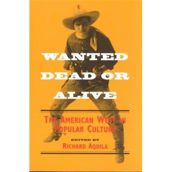 Wanted Dead or Alive - The American West in Popular Culture - Paperback - 1998 - 1