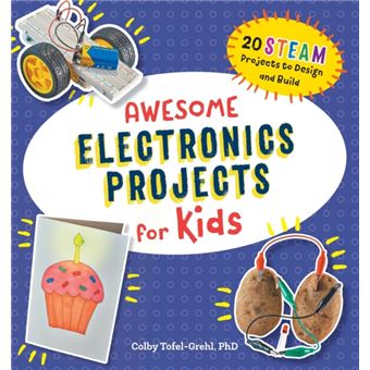 Awesome Electronics Projects For Kids  20 Steam Projects To Design And Build - 1