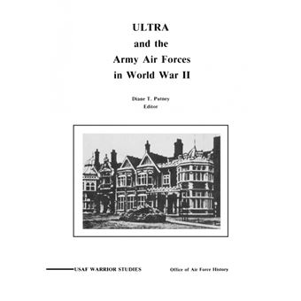 ULTRA and the Amy Air Forces in World War II - An Interview with Associate Justice of the U.S. Supreme Court Lewis F. Powell, Jr. - Paperback - 2011 - 1