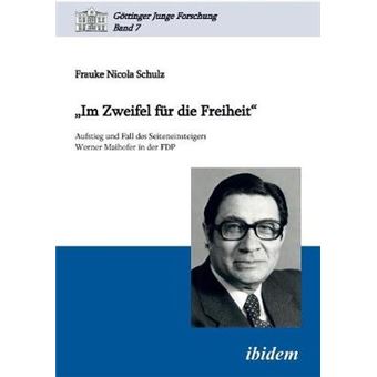 im Zweifel Für Die FreiheitAufstieg Und Fall Des Seiteneinsteigers Werner Maihofer In Der Fdp Paperback - - 1