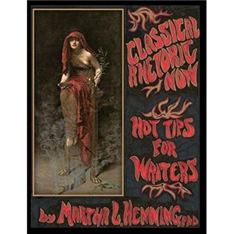 Classical Rhetoric Now Hot Tips For Writers - 1