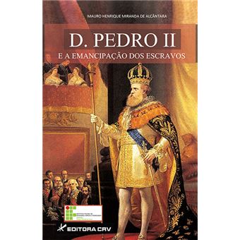 D.Pedro Ii E A Emancipacao Dos Escravos - 1