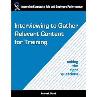 Interviewing to Gather Relevant Content for Training - Asking the Right Questions - Paperback / softback - 2015 - 1
