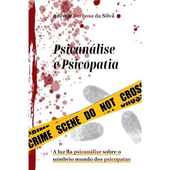 Psicanálise E Psicopatia A Luz Da Psicanálise Sobre O Sombrio Mundo Dos Psicopatas - 1