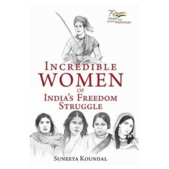 Incredible Women Of Indias Freedom Struggle - 1