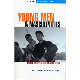 Young Men and Masculinities - Global Cultures and Intimate Lives - Hardback - 2006 - 1