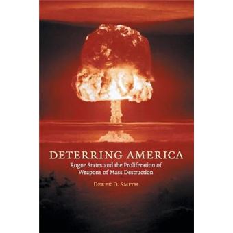 Deterring America - Rogue States and the Proliferation of Weapons of Mass Destruction - Paperback - 2006 - 1