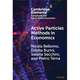 Active Particles Methods in Economics: New Perspectives in the Interaction between Mathematics and Economics (Elements in Complexity and Agent-based Economics) - 1