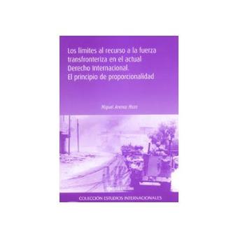 Los límites al recurso a la fuerza transfronteriza en el actual derecho internacional : el principio de proporcionalidad - 1