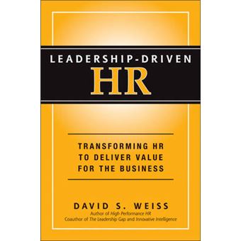 Leadership-Driven HR - Transforming HR to Deliver Value for the Business - Hardback - 2013 - 1