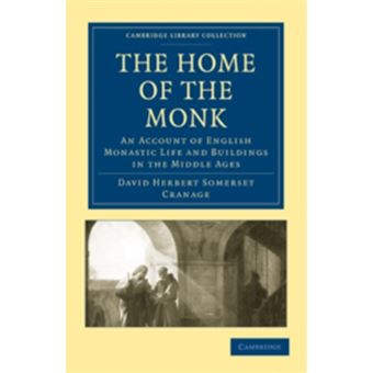 The Home of the Monk - An Account of English Monastic Life and Buildings in the Middle Ages - Paperback - 2010 - 1