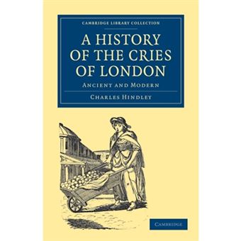 A History of the Cries of London - Ancient and Modern - Paperback - 2011 - 1