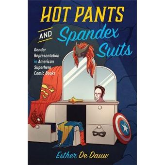 Hot Pants And Spandex Suits Gender Representation In American Superhero Comic Books - 1