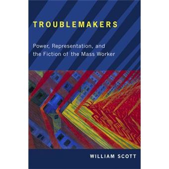 Troublemakers : Power, Representation, and the Fiction of the Mass Worker - 1