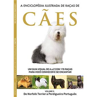 A Enciclopédia Ilustrada de Raças de Cães - Volume 5: Um Guia Visual de a A Z com 176 Raças para Você Conhecer e Se Encantar - 1