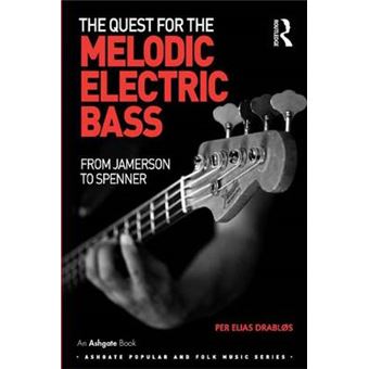 The Quest For The Melodic Electric Bass From Jamerson To Spenner Ashgate Popular And Folk Music Series - 1