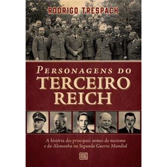 Personagens do Terceiro Reich: A história dos principais nomes do nazismo e da Alemanha na Segunda Guerra Mundial - 1