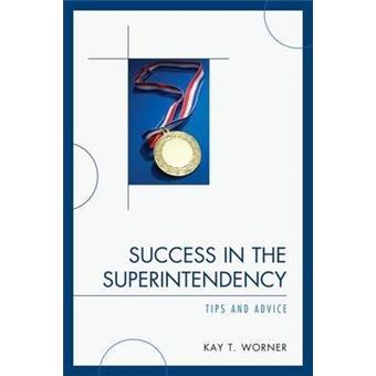 Success in the Superintendency : Tips and Advice - 1