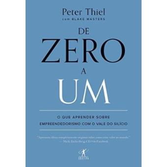 De Zero A Um. O Que Aprender Sobre Empreendedorismo Com O Vale Do Silício - 1