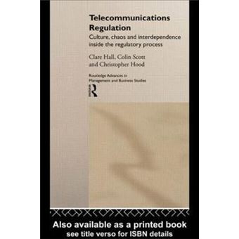Telecommunications Regulation : Culture, Chaos and Interdependence Inside the Regulatory Process - 1