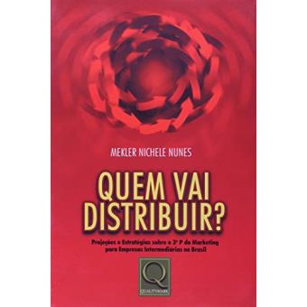 Quem Vai Distribuir? Projeções e Estratégias Sobre o 3o P do Marketing Para Empresas Internacionais no Brasil - 1